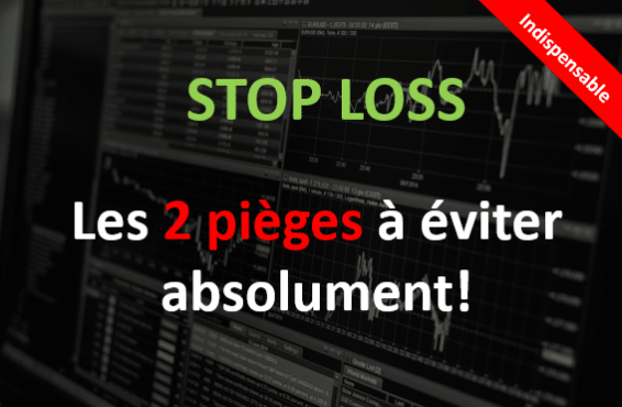 Stop loss: Les 2 pièges à éviter absolument