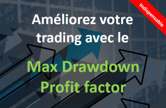 Améliorer son trading avec le profit factor et le Max Drawdown