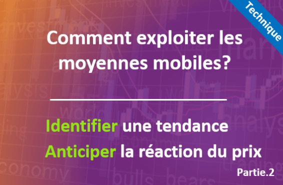 Comment exploiter les moyennes mobiles dans votre trading