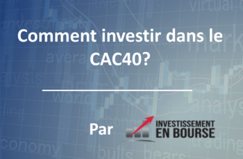 Lire la suite à propos de l’article Comment investir dans le CAC40?