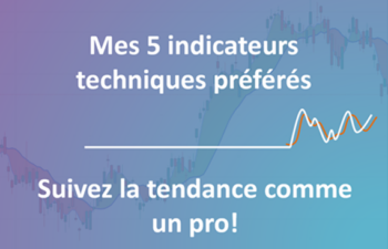 Lire la suite à propos de l’article Mes 5 indicateurs techniques préférés pour suivre une tendance