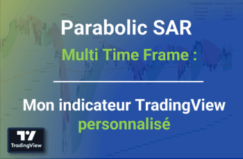 Lire la suite à propos de l’article Parabolic SAR MTF: Mon indicateur TradingView personnalisé