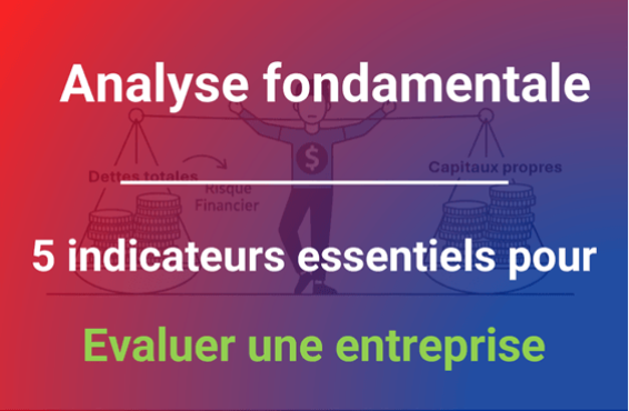 Les 5 indicateurs essentiels pour l’analyse fondamentale