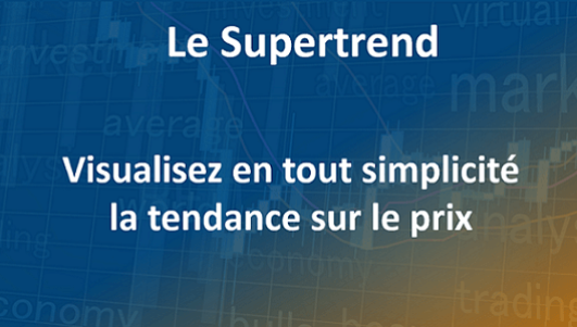 Comment utiliser l'indicateur technique supertrend en bourse