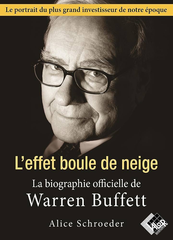 L'effet boule de neige est livre biographique officiel de l'investisseur mondialement connu Warren Buffet